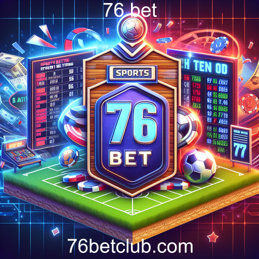 Apostas Esportivas na 76 Bet: Tudo o que Você Precisa Saber